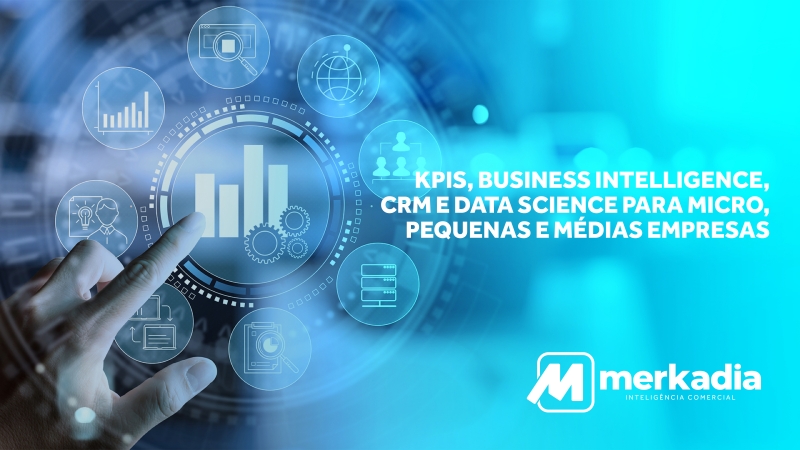 KPIs, Business Intelligence, CRM e Data Science para micro, pequenas e médias empresas