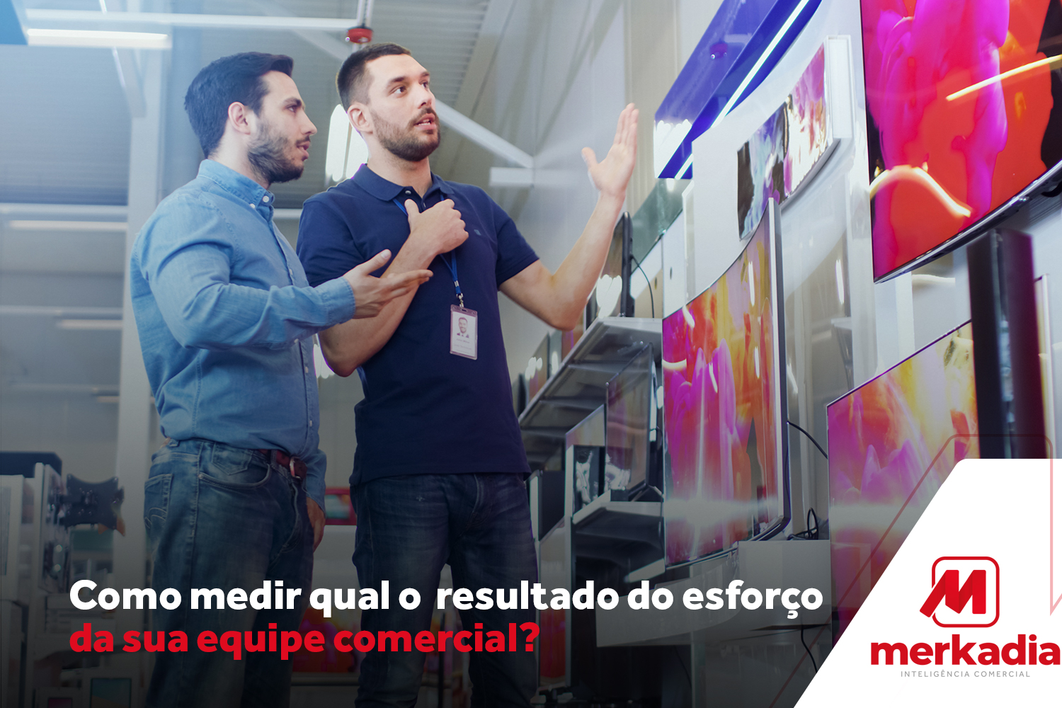 Como medir qual o resultado do esforço da sua equipe comercial?