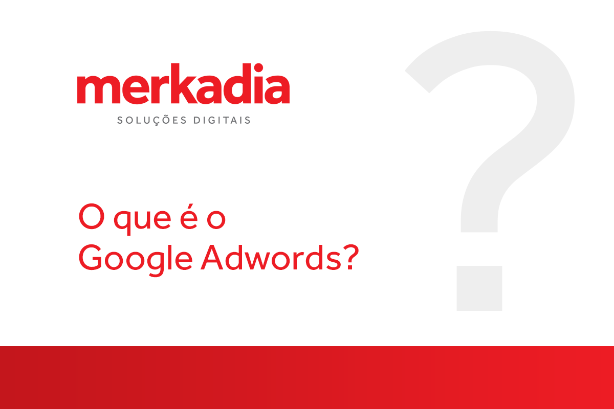 O que é Google AdWords? O que é Google AdWords?