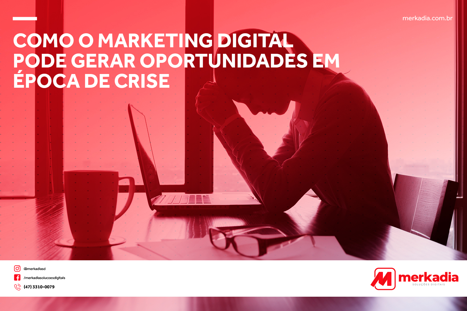 Como o Marketing Digital pode gerar oportunidades em época de crise Como o Marketing Digital pode gerar oportunidades em época de crise