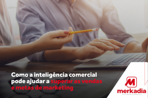 Como a inteligência comercial pode ajudar a superar as vendas e metas de marketing