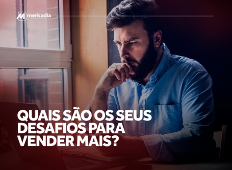 Quais os desafios para sua empresa vender mais?