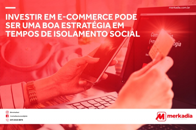 Investir em e-commerce pode ser uma boa estratégia em tempos de isolamento social